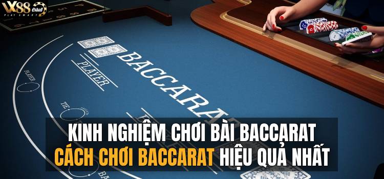 Kinh Nghiệm Chơi Baccarat Online: 6 Chiến Thuật Chơi Baccarat Hàng Đầu