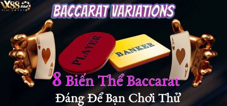 Baccarat Variations : Tổng Hợp 8 Biến Thể Baccarat Đáng Để Bạn Chơi Thử