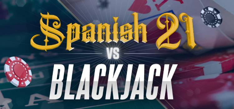 Blackjack VS Spanish 21 : Biến Thể Casino Online Blackjack Nào Dành Cho Bạn