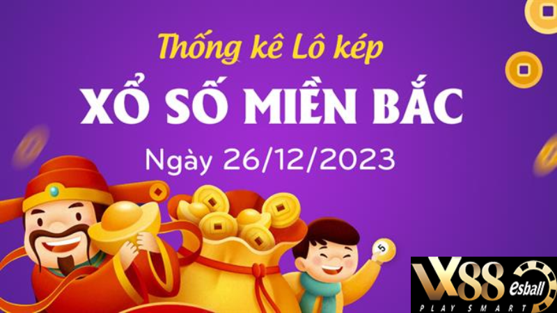 Loto kép XSMB 26/12/2023 - Phân tích lô kép XSMB Thứ 3 hôm nay