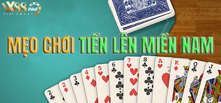 Mẹo Chơi Tiến Lên Miền Nam, Cách Đánh Tiến Lên Miền Nam Hay