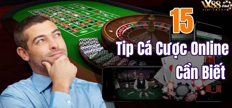 15 Tip Cá Cược Online Cần Biết Trước Khi Bắt Đầu Chơi Sòng Bạc Casino Trực Tuyến