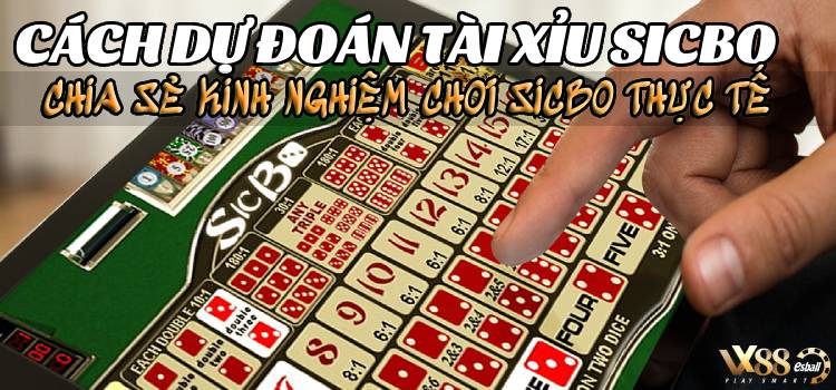 3 Cách Chơi Sicbo Hiệu Quả Nhất Và 2 Kinh Nghiệm Chơi Sicbo Chắc Thắng