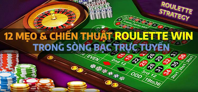 Mẹo Chơi Roulette: 12 Mẹo Và Chiến Thuật Roulette Win Trong Sòng Bạc Trực Tuyến