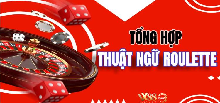 Tổng Hợp Thuật Ngữ Game Roulette Cần Biết