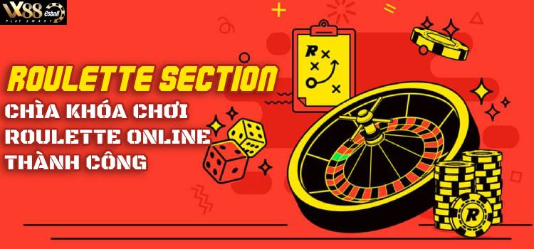 Roulette Section: Chìa Khóa Chơi Roulette Online Thành Công