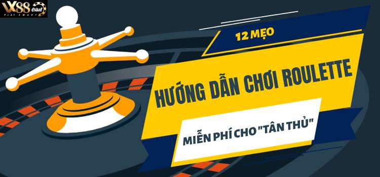 12 Mẹo Hướng Dẫn Chơi Roulette Miễn Phí Dành Cho 