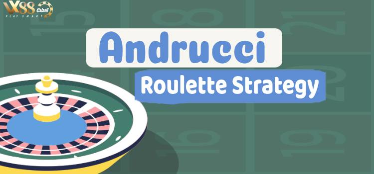 Andrucci Roulette Strategy: Chiến Thuật Quay Roulette Có Thực Sự Hiệu Quả?