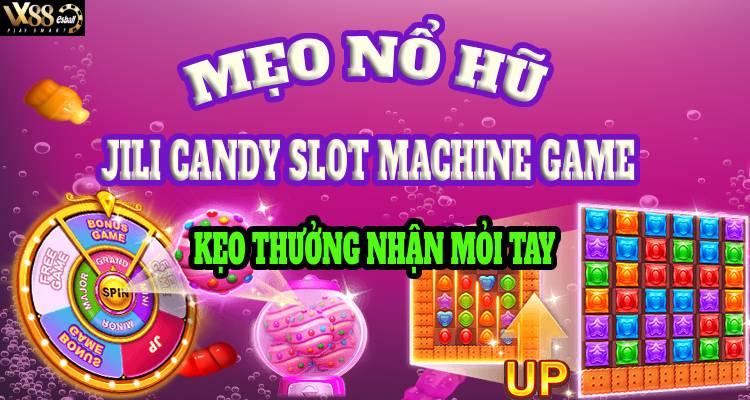 Mẹo Nổ Hũ Candy Slot Machine Game JILI Cực Hay, Kẹo Thưởng Nhận Mỏi Tay