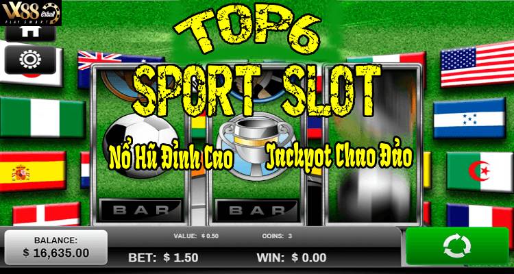 Top 6 Sport Slot Đỉnh Cao: Nổ Hũ Thể Thao, Jackpot Chao Đảo!