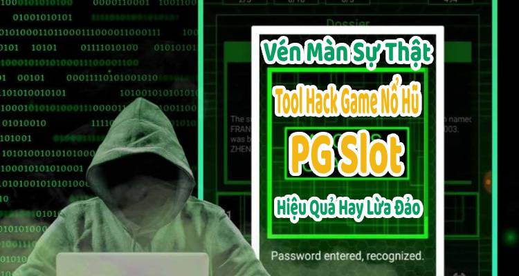 Vén Màn Sự Thật Tool Hack Game Nổ Hũ PG Slot, Hiệu Quả Hay Lừa Đảo?