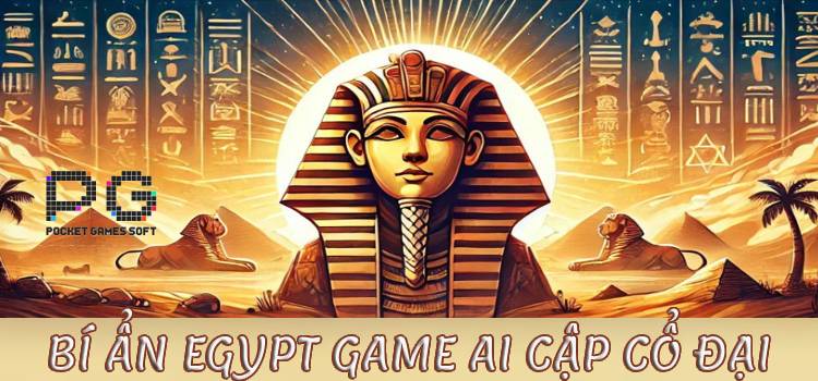 Bí Ẩn Egypt Game Ai Cập Cổ Đại Trong PG Soft Gaming