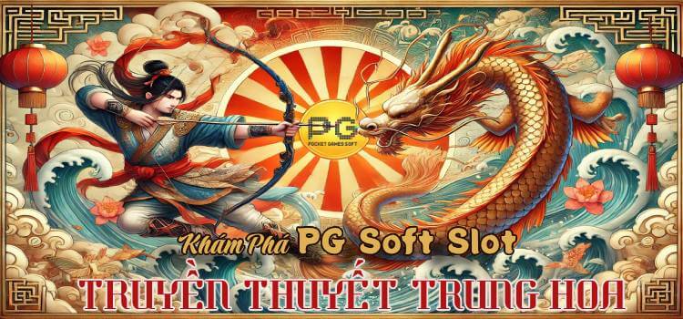 Nổi Bật 5 Truyện Truyền Thuyết Trung Hoa PG Soft Slot Đỉnh Cao