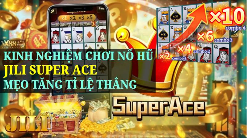 Kinh Nghiệm Chơi Nổ Hũ JILI Super Ace, Mẹo Tăng Tỉ Lệ Thắng!