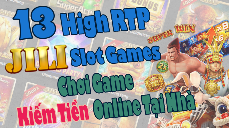 Top 13 JILI Highest RTP Slot 2024, Cổng Game JILI Nổ Hũ Kiếm Tiền Siêu Mê Li