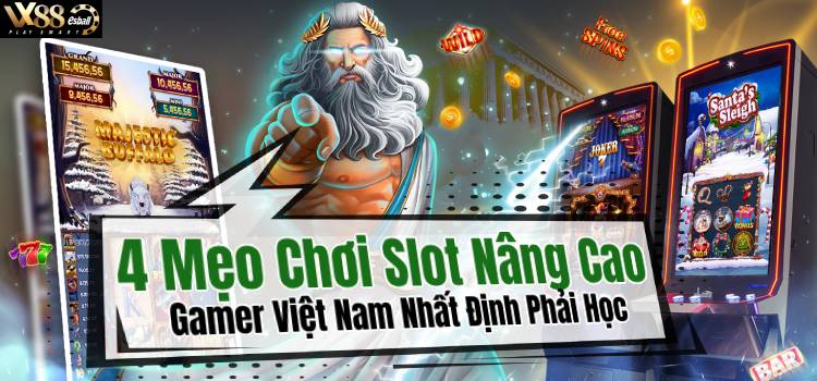 4 Mẹo Chơi Slot Nâng Cao Gamer Việt Nam Nhất Định Phải Học