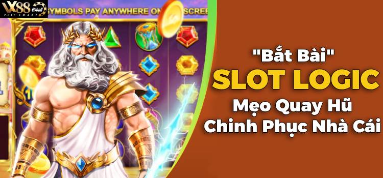 "Bắt Bài" Slot Logic, Mẹo Quay Hũ Để Chinh Phục Nhà Cái