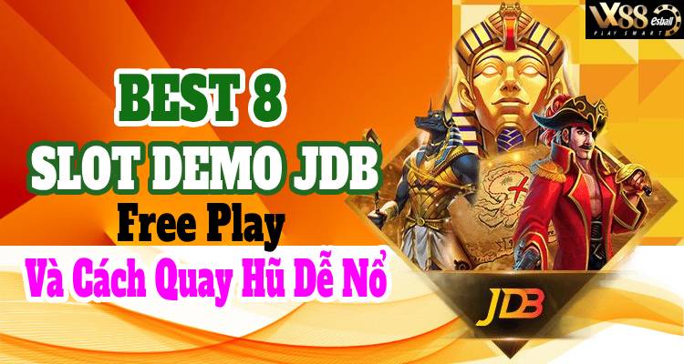 Best 8 Slot Demo JDB Free Play Và Cách Quay Hũ Dễ Nổ