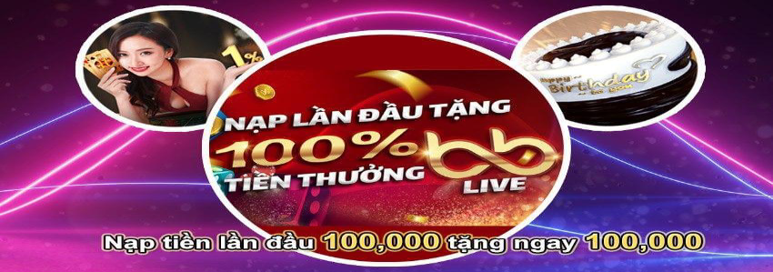 Nạp Lần Đầu Tặng 100% Tien Thưởng BB Live