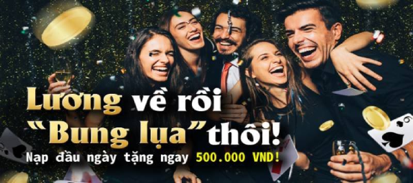 Lương về rồi - "Bung lụa" thôi! Nạp Lại Đầu Ngày Tặng 500.000 VND