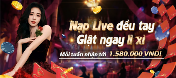 NẠP LIVE ĐỀU TAY - GIẬT NGAY LÌ XÌ