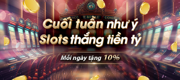 Cuối Tuần Như Ý - Slots Thắng Tiền Tỷ