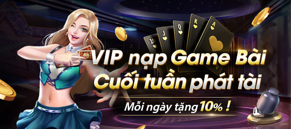 VIP Nạp Game Bài - Cuối Tuần Phát Tài