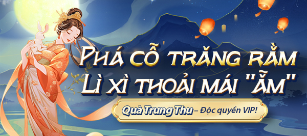 Phá Cỗ Trăng Rằm, Lì Xì Độc Quyền VIP