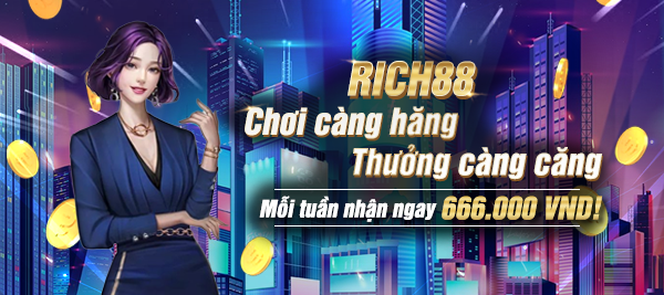 Rich 88 Chơi Càng Hăng Thưởng 666.000