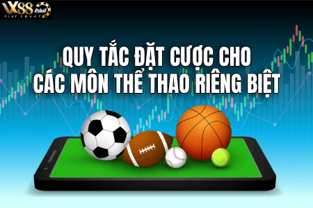 Quy Tắc Đặt Cược Cho Các Môn Thể Thao Riêng Biệt